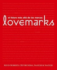 Lovemarks: el futuro más allá de las marcas (Spanish Edition) by Kevin Roberts