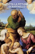 Tutta la pittura di Raffaello. Vol. 1: I quadri - [Edizioni Ghibli]