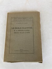 LE ISOLE FILIPPINE E L'IMPERIALISMO DEGLI STATI UNITI-Napoli : R. Istituto 1938