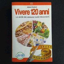 ADRIANO PANZIRONI VIVERE 120 ANNI LIFE120 ALIMENTAZIONE DIETA SALUTE WTE EDITORE