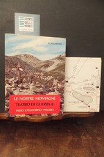 LE NOSTRE MONTAGNE -TEATRO DI GUERRA II PASSO S. PELLEGRINO PASUBIO -1973