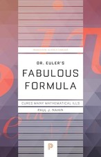 Dr. Euler's Fabulous Formula: Cures ..., Nahin, Paul J.