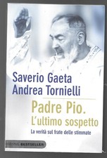 S. GAETA  A. TORNIELLI - Padre Pio l'ultimo sospetto - PIEMME 2010