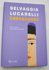Crepacuore Selvaggia Lucarelli - Storia di una dipendenza affettiva