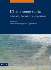 L'Italia come storia. Primato, decadenza, eccezione - [Libreria Editrice Viella]