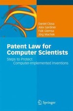 Patent Law for Computer Scientists : Steps to Protect Computer-Implemented In...