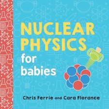 Nuclear physics for babies - physics,