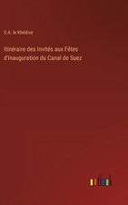 Khdive - Itinraire des Invits aux Ftes d'Inauguration du Canal de  - X555z