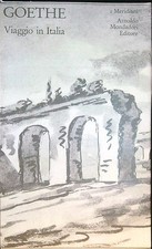 VIAGGIO IN ITALIA GOETHE J. W. MONDADORI 2006 I MERIDIANI COLLEZIONE