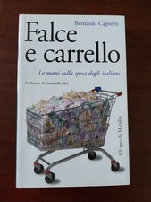 FALCE E CARRELLO SPESA ITALIANI - BERNARDO CAPROTTI - 1^Ed. MARSILIO 2007