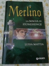 MERLINO LA MAGIA DI STONEHENGE DI LUISA MATTIA EDIZIONE GIUNTI 2011