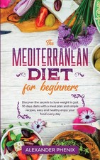 The Mediterranean diet for beginners: Discover the secrets to .9