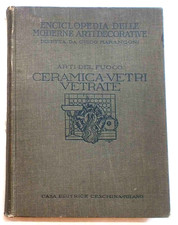 MARANGONI Le arti del fuoco: Ceramica - Vetri - Vetrate. 1927 (Arti decorative)