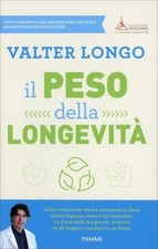 LIBRO IL PESO DELLA LONGEVITÀ - VALTER LONGO
