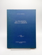 Rudolf Steiner - La Filosofia Della Libertà