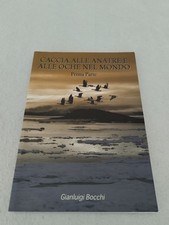 CACCIA ALLE ANATRE E ALLE OCHE NEL MONDO Prima Parte / Gianluigi Bocchi 2014