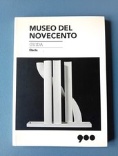 Museo del Novecento. Guida. Electa 2010