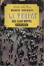 Soldati, Mario..LA VERITà SUL CASO MOTTA : ROMANZO : SEGUITO DA CINQUE RACCONTI