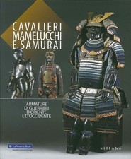 cavalieri mamelucchi e samurai armature di guerrieri d'oriente e d'occidente Col