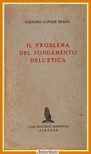 IL PROBLEMA DEL FONDAMENTO DELL'ETICA di Gaetano Capone Braga 1945 Marzocco Libr