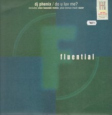 DJ Phenix - Do U Luv Me ? (Original , Basoski Rmx) 2000 Fluential Uk – fluent 3