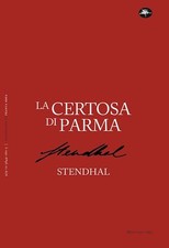 LA CERTOSA DI PARMA  - STENDHAL, VOLTINI C. (Curatore) - Mattioli 1885