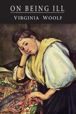 Virginia Woolf On Being Ill