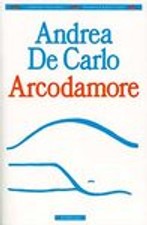 Arcodamore, ANDREA DE CARLO, BOMPIANI LIBRI, CODICE 9788845225949