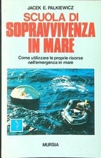 SCUOLA DI SOPRAVVIVENZA IN MARE PALIEWICZ JACEK E. MURSIA 1986