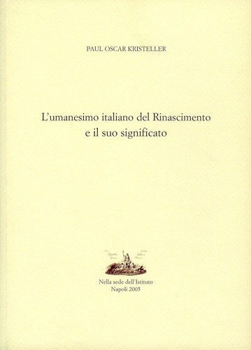 Kristeller umanesimo - kristeller, l’umanesimo