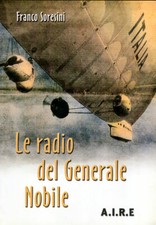 LE RADIO DEL GENERALE NOBILE LIBRO FOTO SCHEMI DISEGNI DIRIGIBILE ITALIA  NORGE 