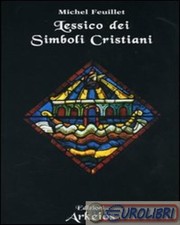 9788886495882 Michel Feuillet Lessico dei simboli cristiani Edizioni Arkeios