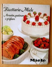 RICETTARIO MIELE Arrostire, gratinare e grigliare