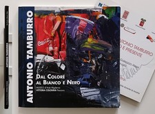 Antonio Tamburro Dal colore al bianco e nero Autografato 2010 Museo di Pescara