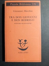 Giovanni Macchia - Tra Don Giovanni  e Don Rodrigo -  ADELPHI - 1989