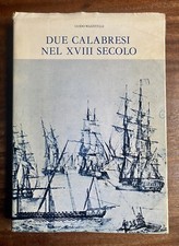 Guido Mazzitelli - Due Calabresi nel XVIII Secolo - 1985 Sabatelli Editore