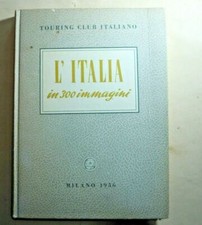LIBRO TURING CLUB ITALIANO L'ITALIA IN 300 IMMAGINI 1956 1^ EDIZIONE