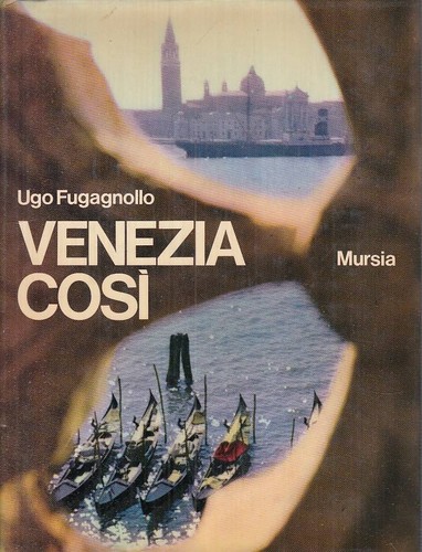 Venezia cosi fugagnollo - -,