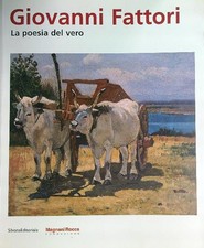 GIOVANNI FATTORI. LA POESIA DEL VERO AA.VV. SILVANA  EDITORIALE 2008 