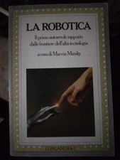a cura di Minsky LA ROBOTICA ed. Longanesi 1985