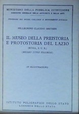 Pellegrino claudio sestieri IL MUSEO DELLA PREISTORIA E PROTOSTORIA DEL LAZIO