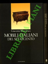 WANNENES Giacomo -  Mobili italiani del settecento. Mobili francesi del settece