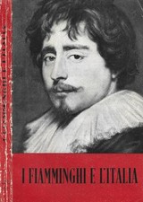 I Fiamminghi e l'Italia. Pittori italiani e fiamminghi da XV al XVIII secolo. .