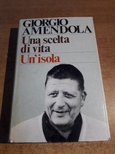 UNA SCELTA DI VITA UN'ISOLA - Giorgio Amendola - Club del Libro - Anno 1981