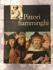 Giuseppe ARGENTIERI  -  PITTORI FIAMMINGHI  -  MONDADORI  -  1962 