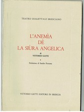 L'ANEMIA DE LA SIURA ANGELICA VITTORIO GATTI TEATRO DIALETTALE N.277 SU 500