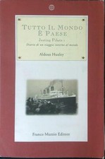 TUTTO IL MONDO E' PAESE HUXLEY ALDOUS FRANCO MUZZIO EDITORE 1994 ARITROSO
