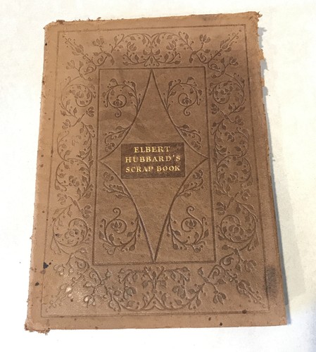 Elbert hubbard scrapbook 1st - elbert,