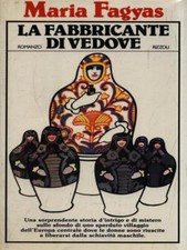 LA FABBRICANTE DI VEDOVE PRIMA EDIZIONE  FAGYAS MARIA RIZZOLI 1979 LA SCALA