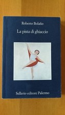 LA PISTA DI GHIACCIO - ROBERTO BOLANO - SELLERIO - 1a EDIZIONE - Ottobre 2004